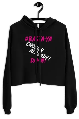 Basta Ya Signature Crop Hoodie