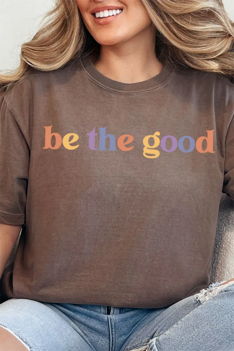 Be The Good Comfort Colors Adult Ring-Spun Cotton Tee