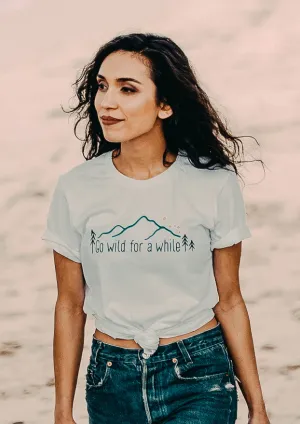 'Go Wild For A While' Women's Tee