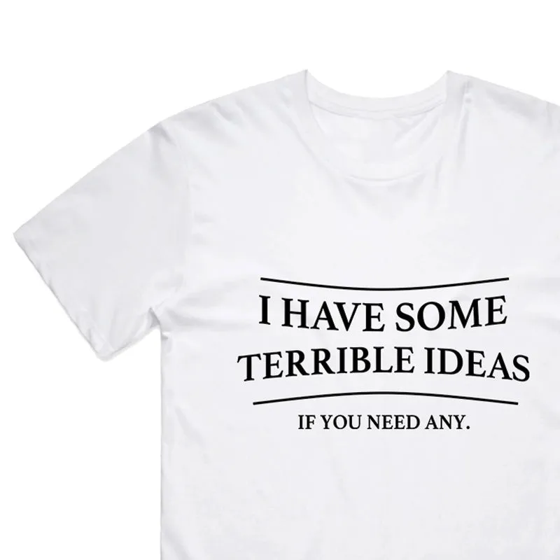 I have some terrible ideas... if you need any T-Shirt