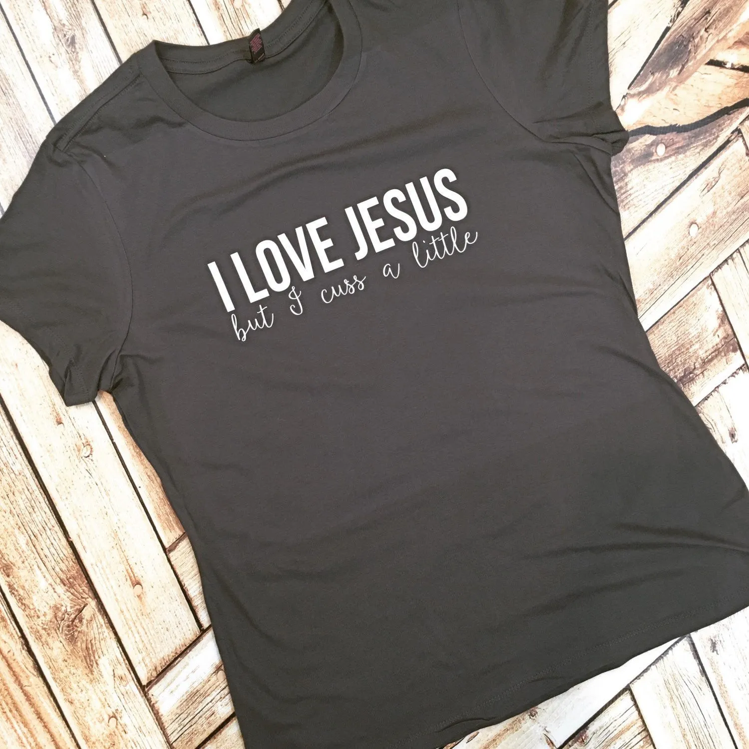 I Love Jesus but I Cuss a Little Tee