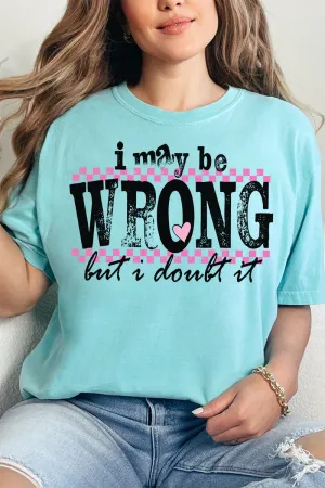 I May Be Wrong Comfort Colors Adult Ring-Spun Cotton Tee