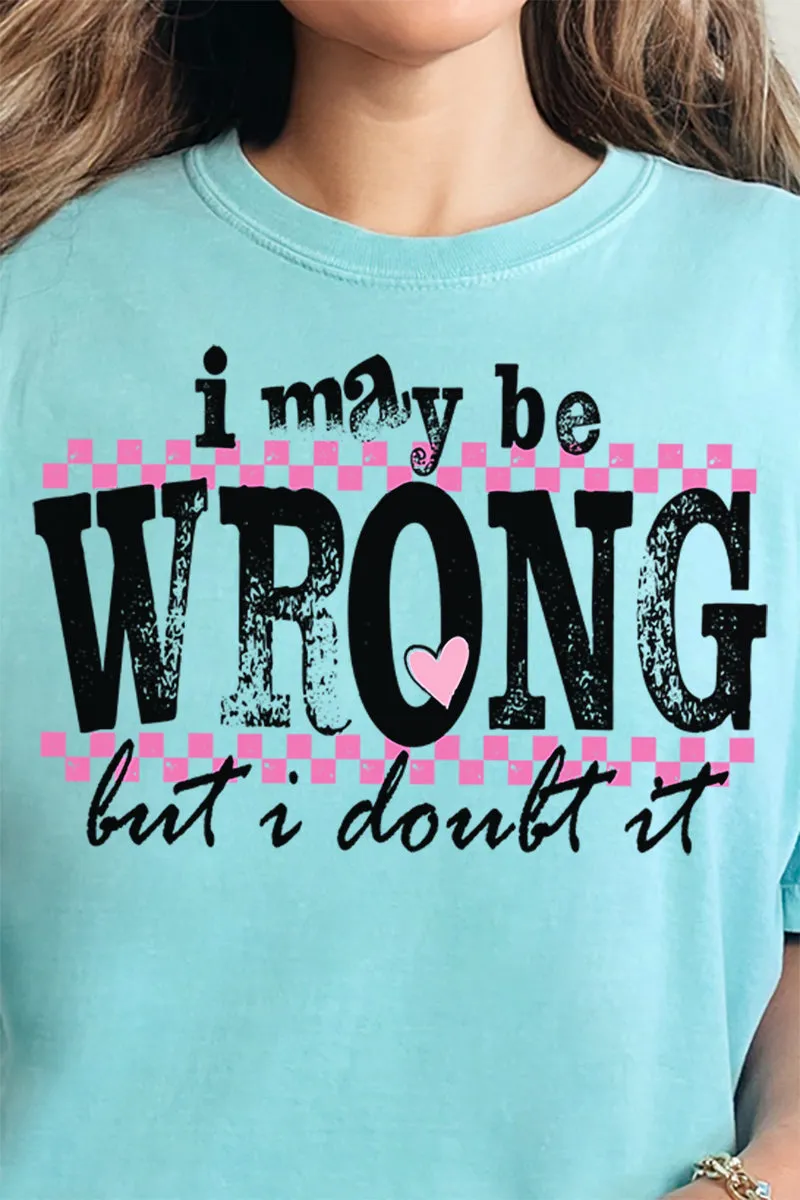 I May Be Wrong Comfort Colors Adult Ring-Spun Cotton Tee
