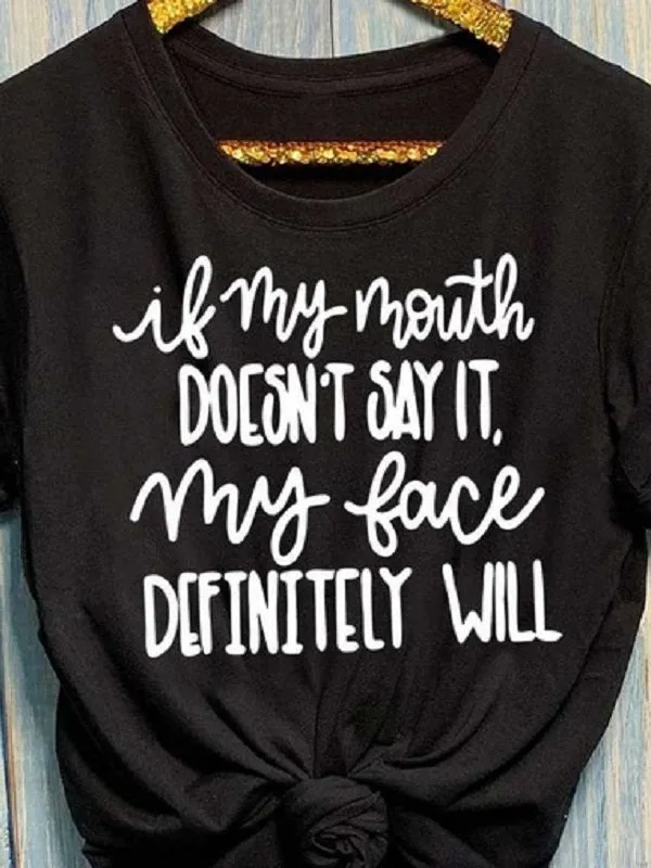 If My Mouth Doesn't Say It Letter Print Fashion T-shirts