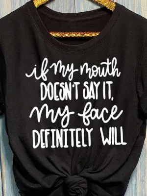 If My Mouth Doesn't Say It Letter Print Fashion T-shirts