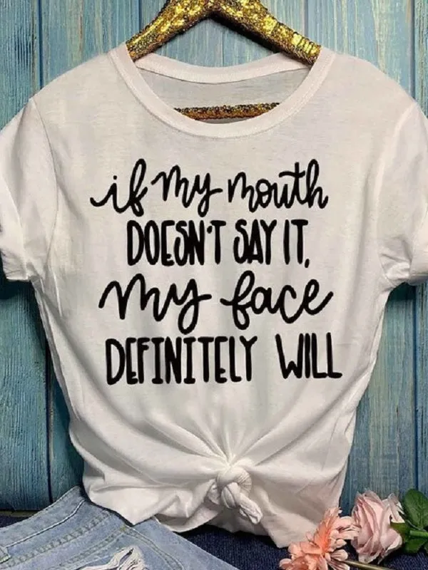 If My Mouth Doesn't Say It Letter Print Fashion T-shirts