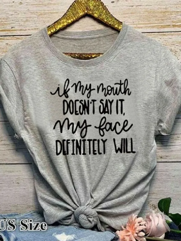 If My Mouth Doesn't Say It Letter Print Fashion T-shirts