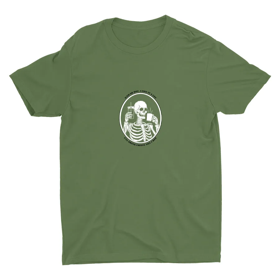 I′LL DRINK COFFEE TILL I ROT Cotton Tee