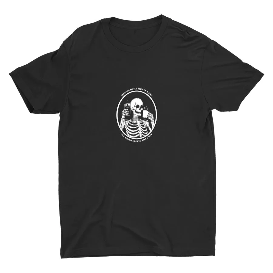 I′LL DRINK COFFEE TILL I ROT Cotton Tee