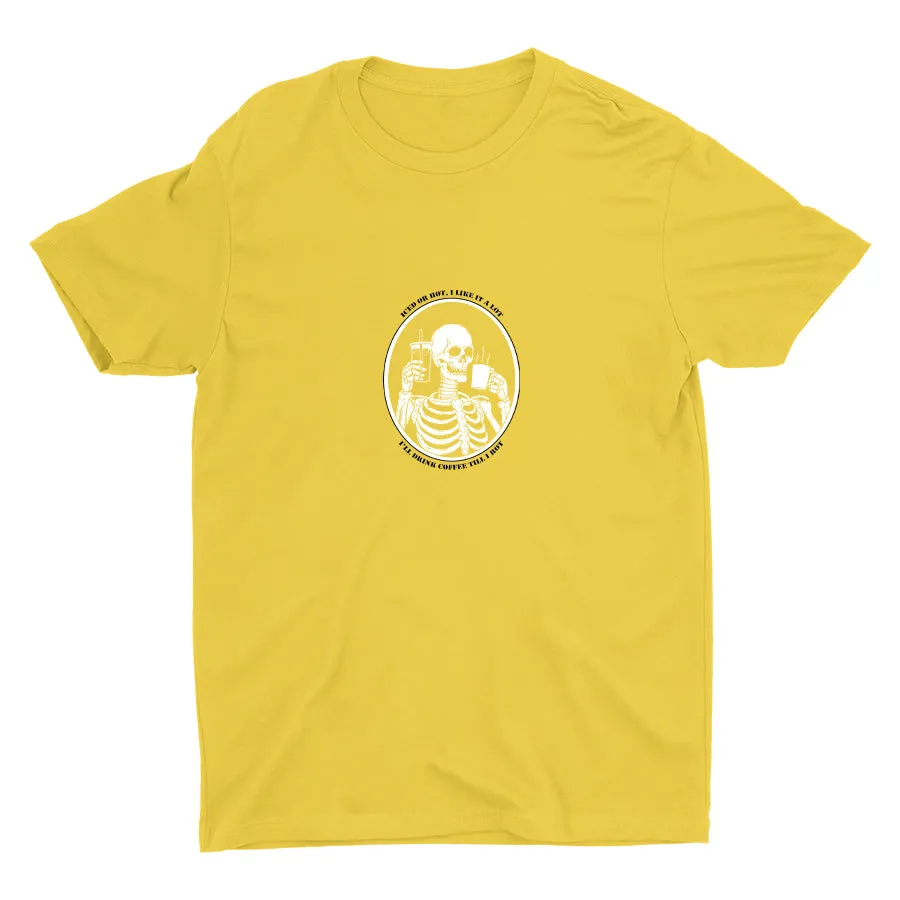 I′LL DRINK COFFEE TILL I ROT Cotton Tee