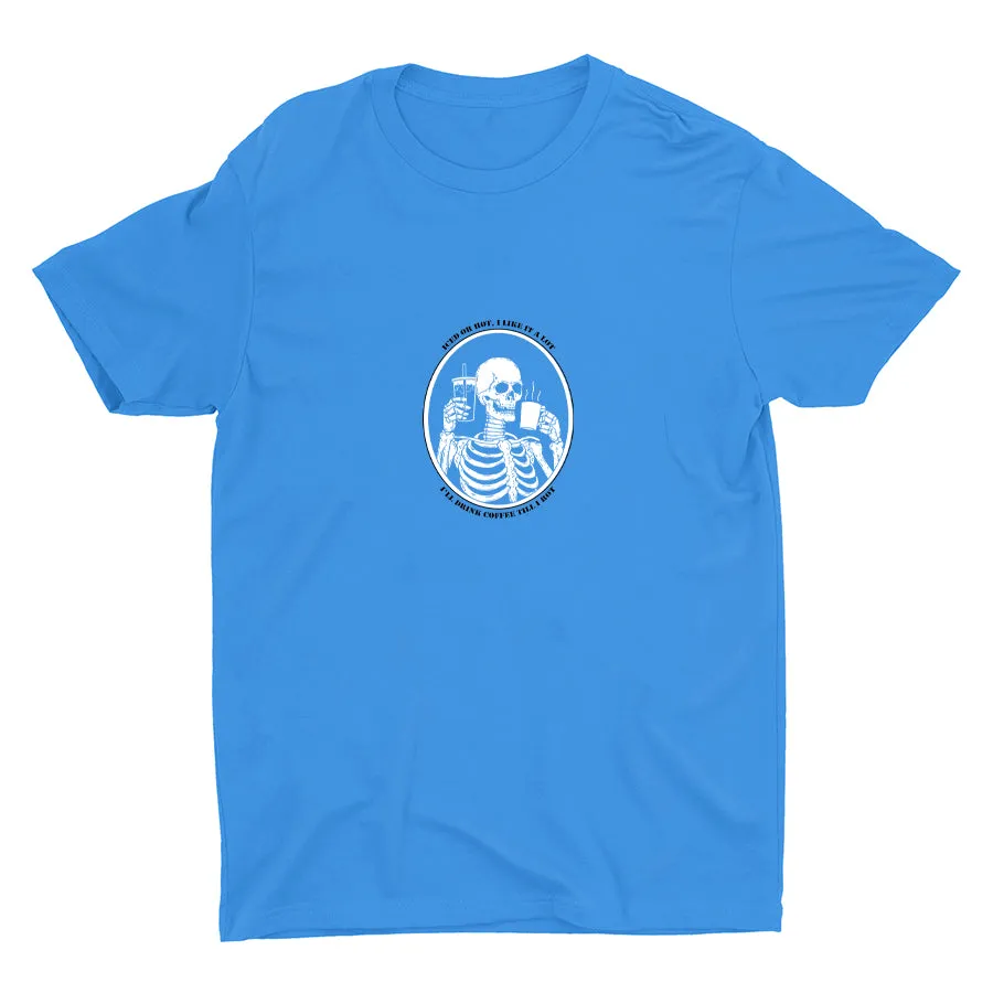 I′LL DRINK COFFEE TILL I ROT Cotton Tee