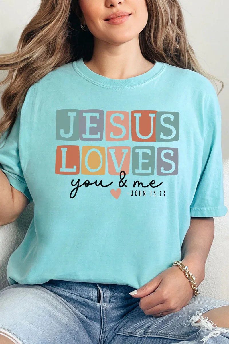 Jesus Loves You & Me Comfort Colors Adult Ring-Spun Cotton Tee