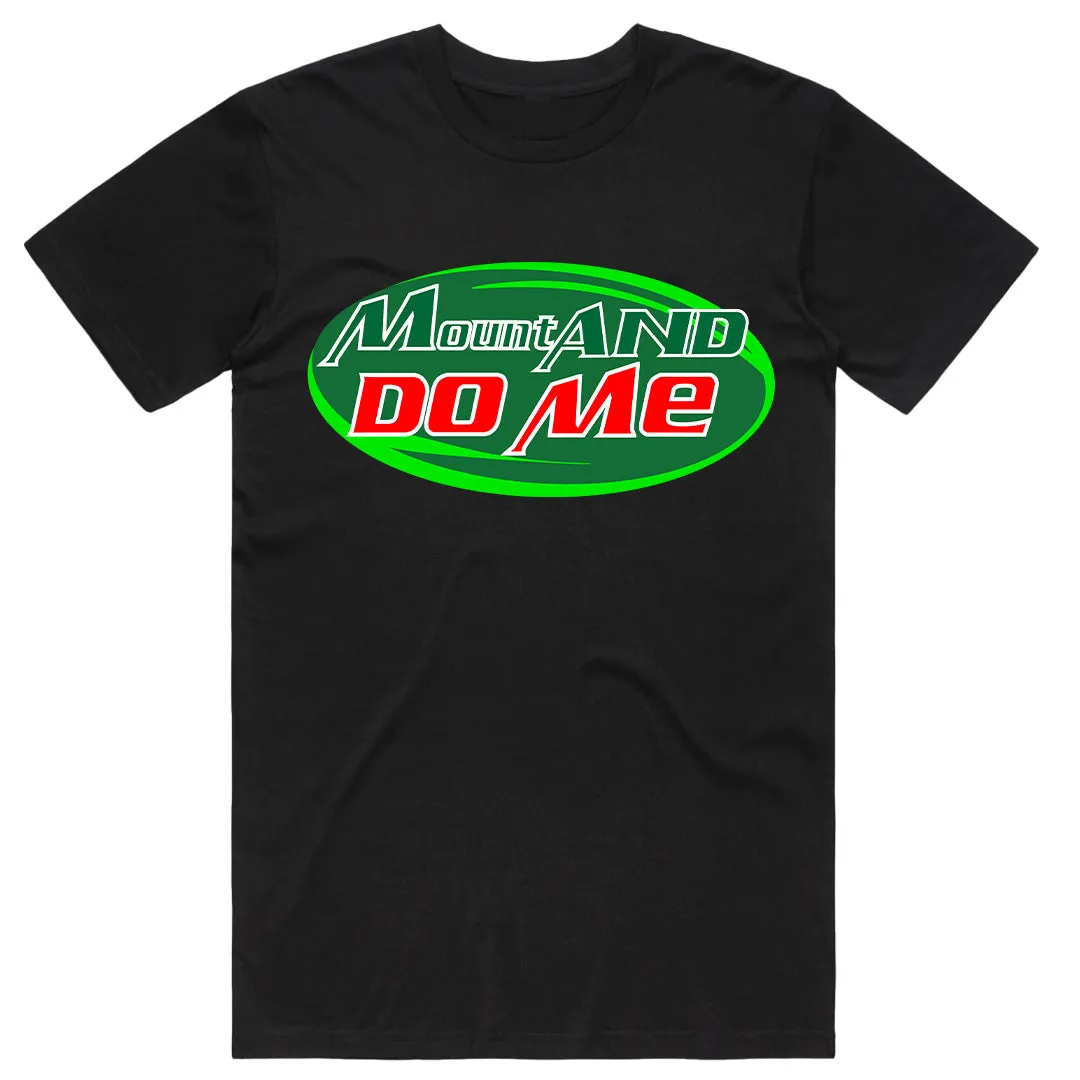 Mount and DO ME T-Shirt