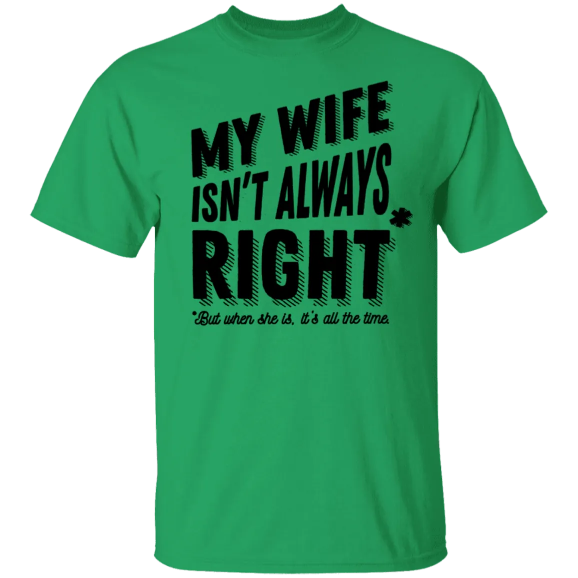 My Wife Isn't Always Right But When She Is It's All The Time T-Shirt