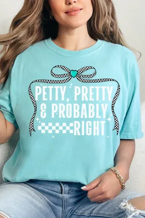 Petty, Pretty and Probably Right Comfort Colors Adult Ring-Spun Cotton Tee