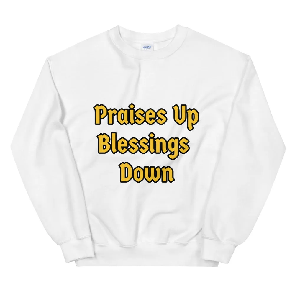 Praises Up Unisex Sweatshirt