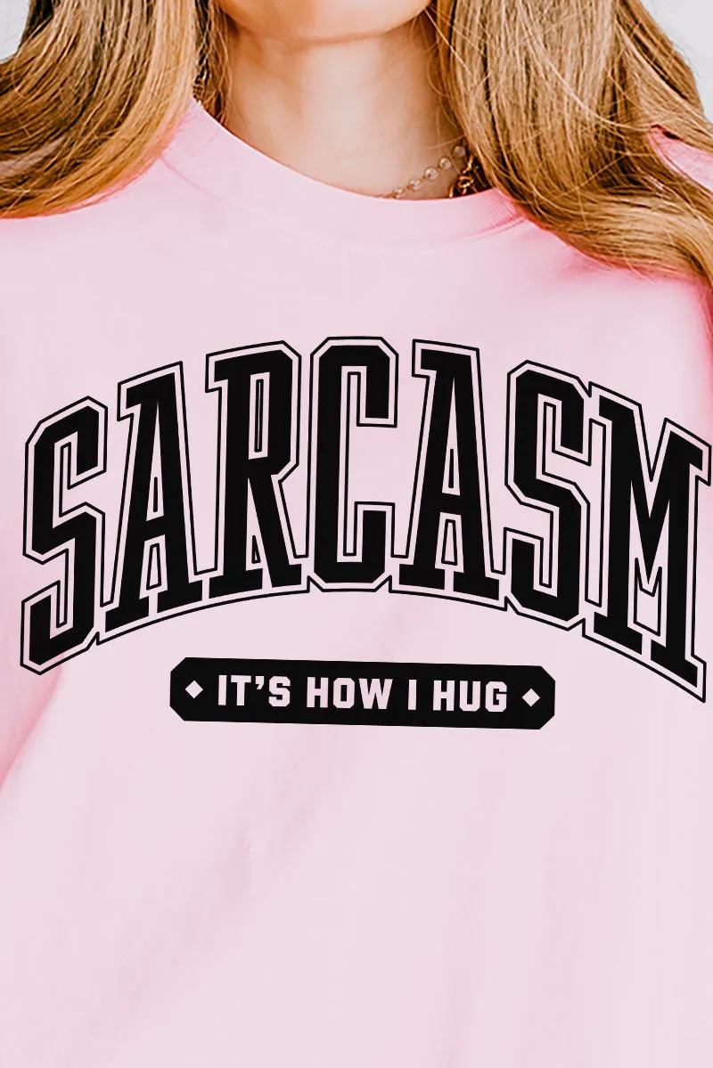 Sarcasm It's How I Hug Comfort Colors Adult Ring-Spun Cotton Tee