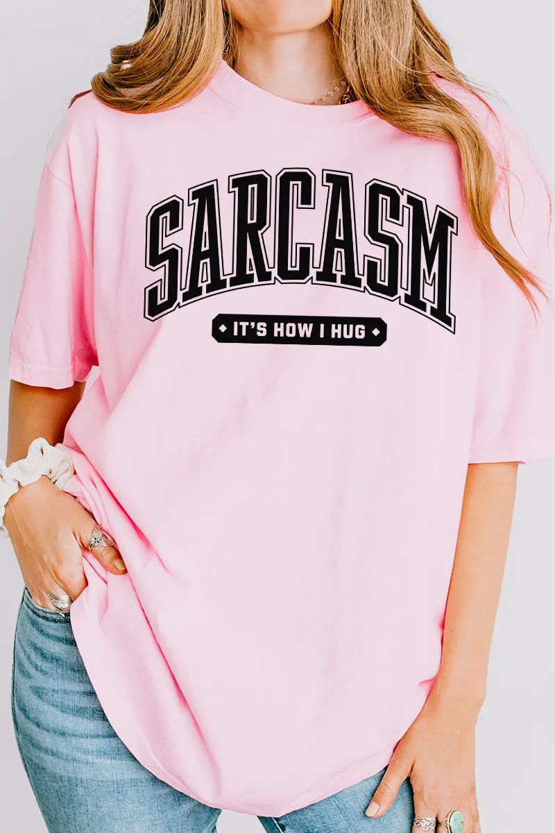 Sarcasm It's How I Hug Comfort Colors Adult Ring-Spun Cotton Tee