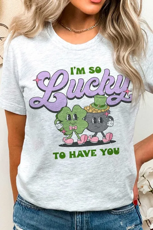 ST. PATRICK'S - I'M SO LUCKY TO HAVE YOU TEE