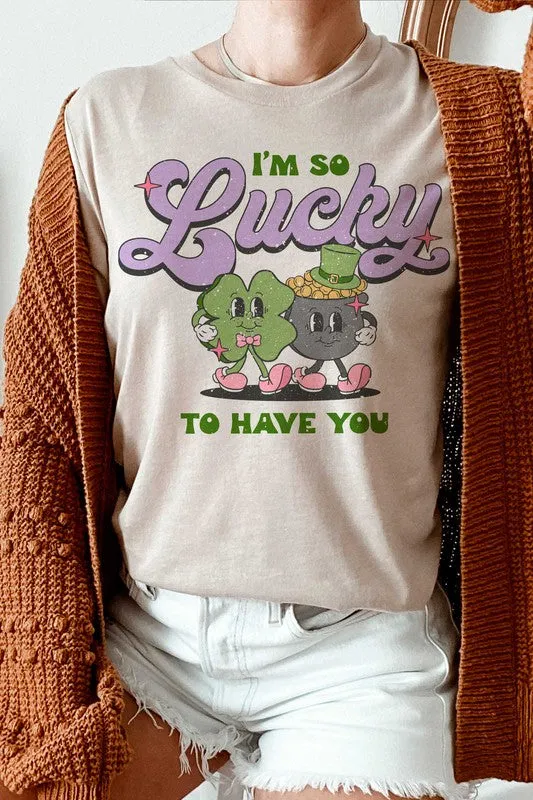 ST. PATRICK'S - I'M SO LUCKY TO HAVE YOU TEE