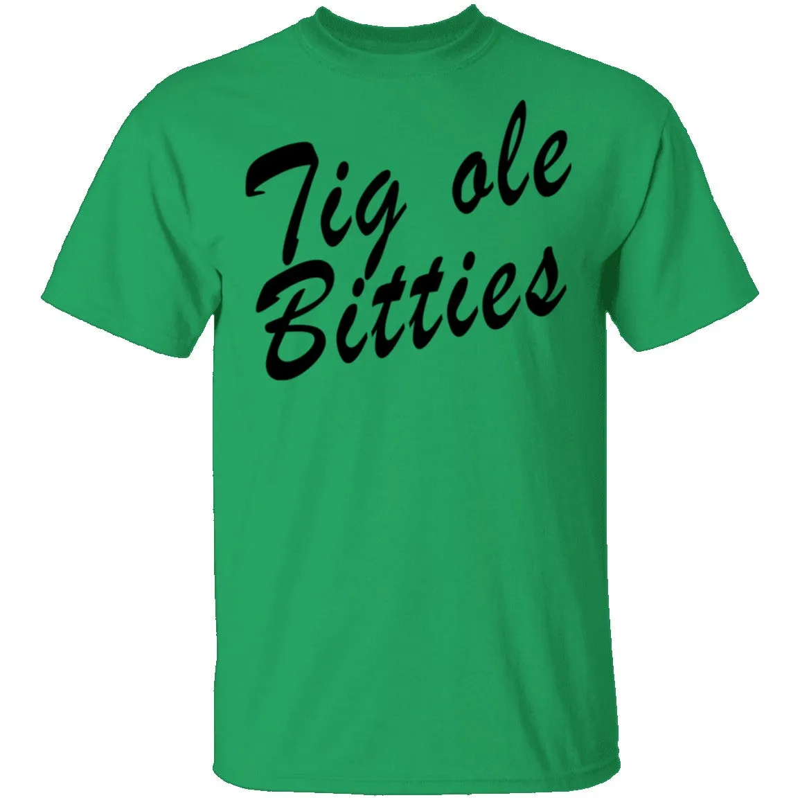 Tig Ole Bitties T-Shirt