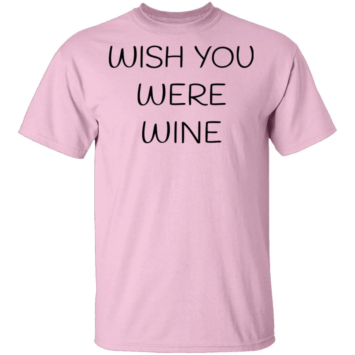 Wish You Were Wine T-Shirt