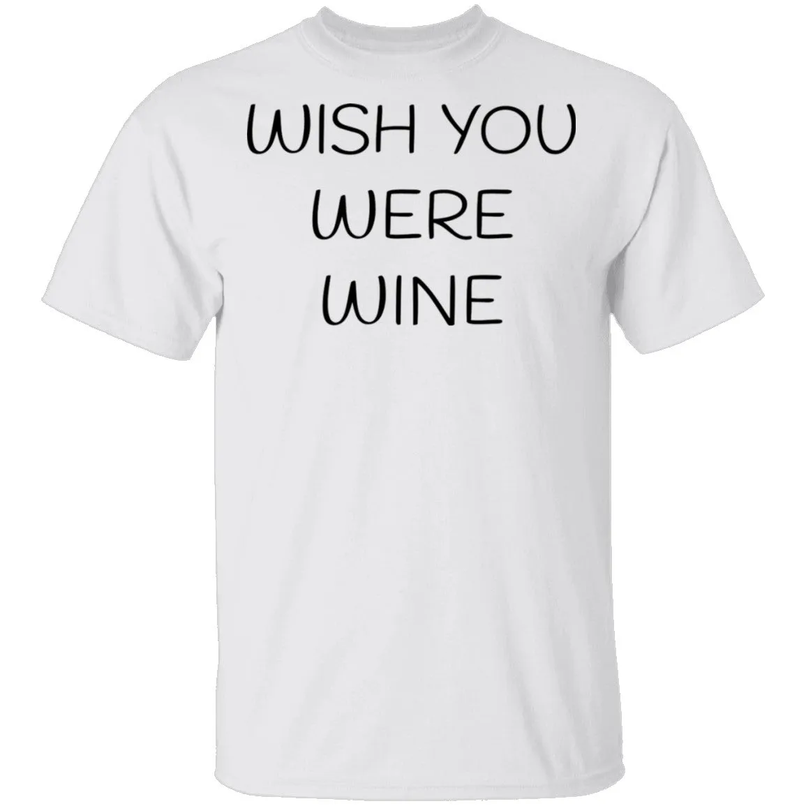 Wish You Were Wine T-Shirt