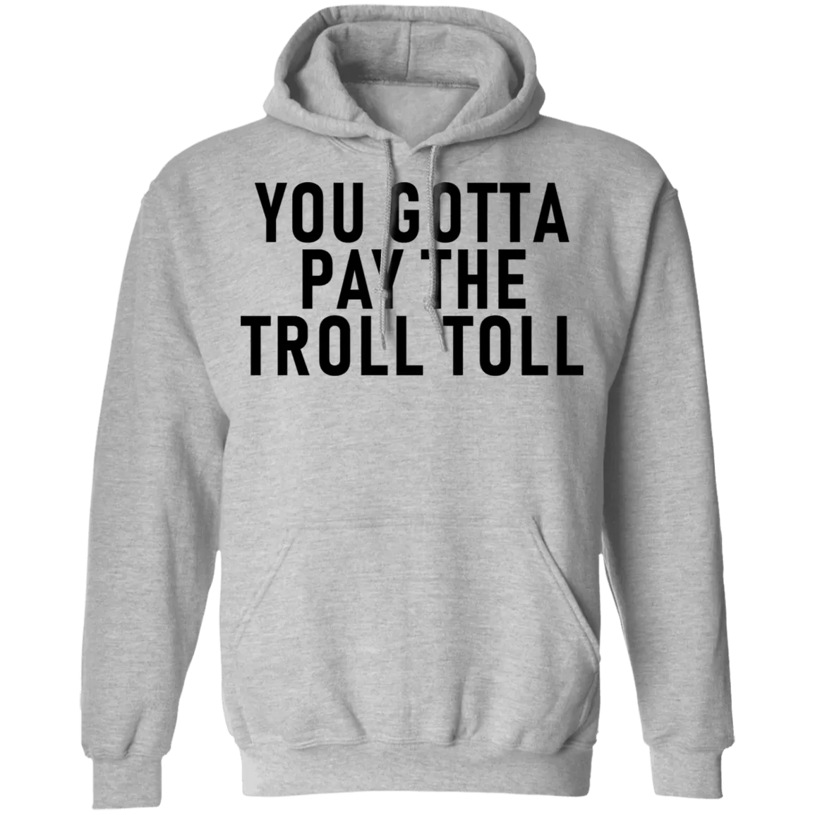 You Gotta Pay The Troll Toll T-Shirt