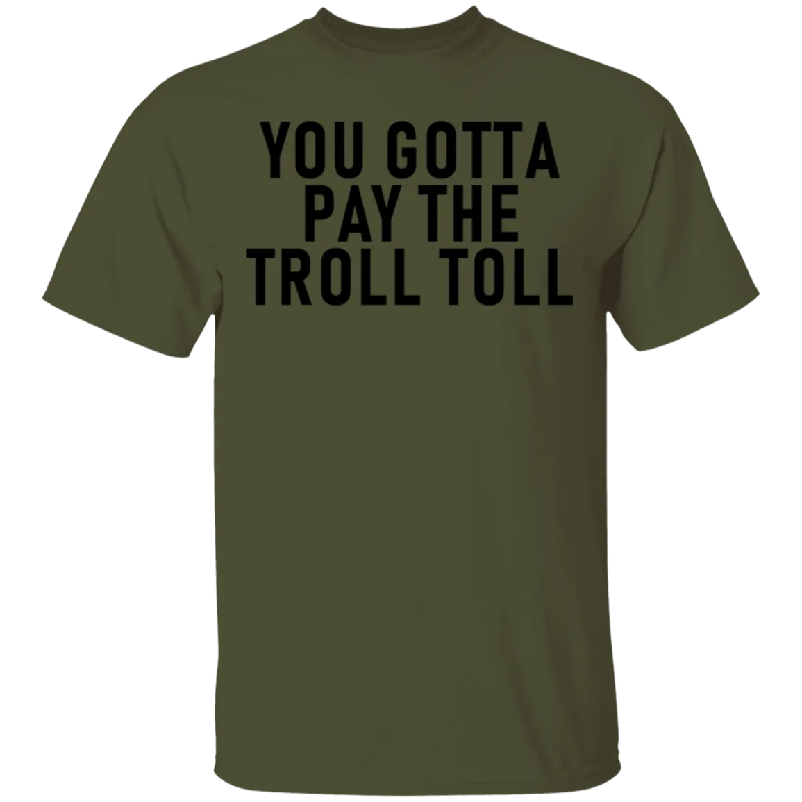 You Gotta Pay The Troll Toll T-Shirt
