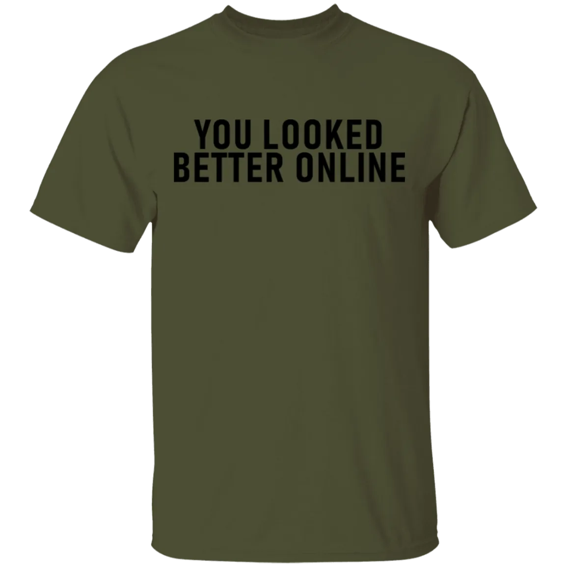 You Looked Better Online T-Shirt