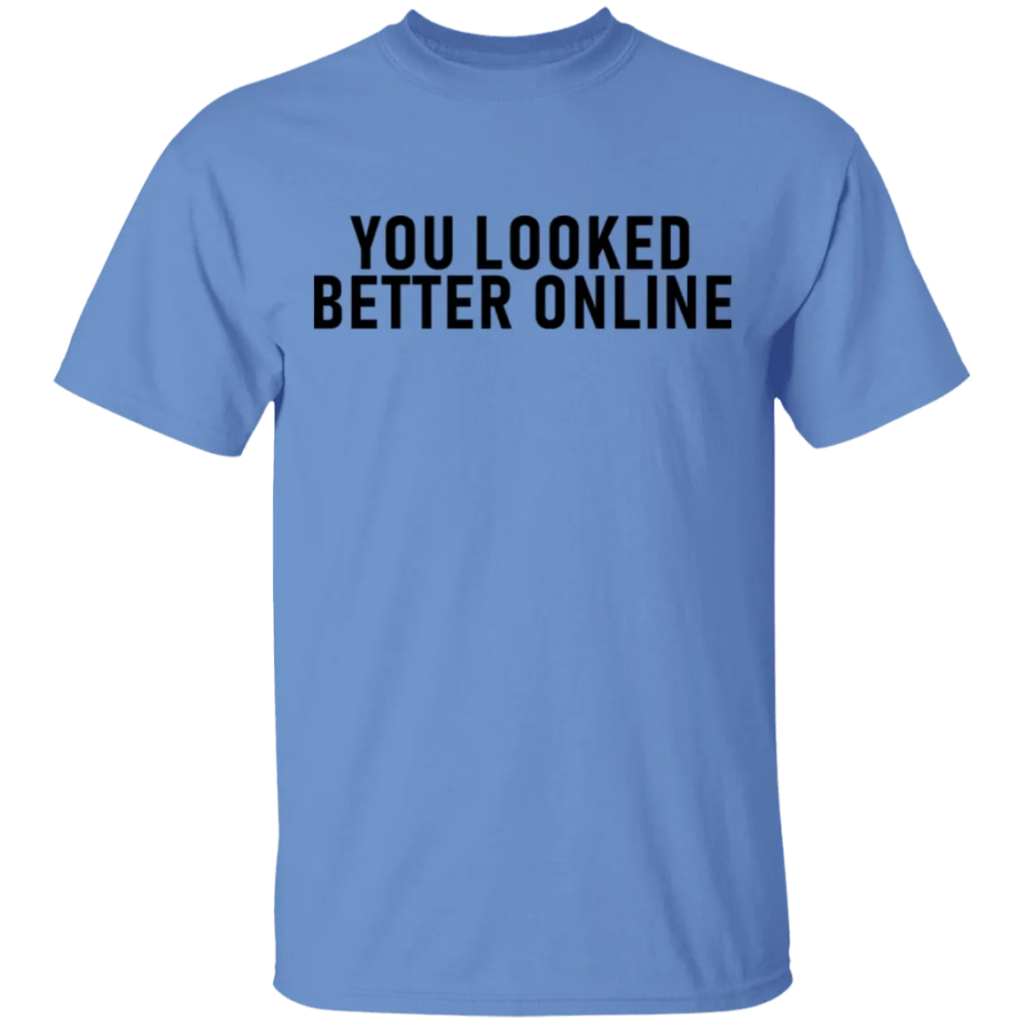 You Looked Better Online T-Shirt