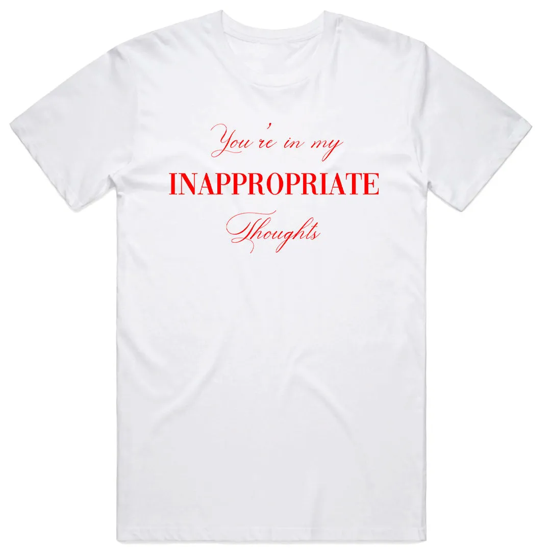 You're in my Inappropriate Thoughts T-Shirt