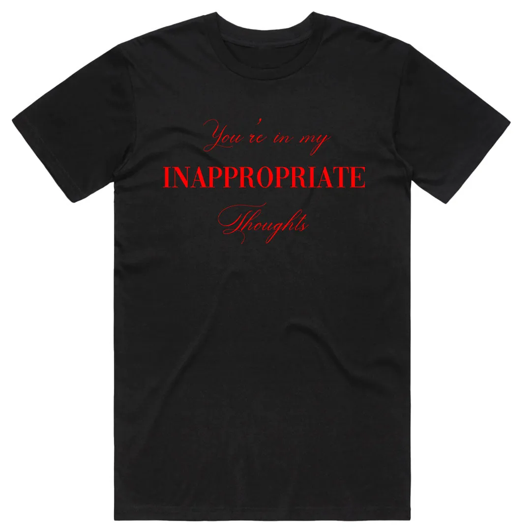 You're in my Inappropriate Thoughts T-Shirt