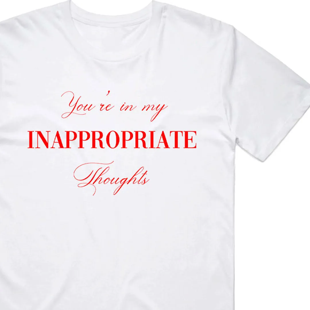 You're in my Inappropriate Thoughts T-Shirt